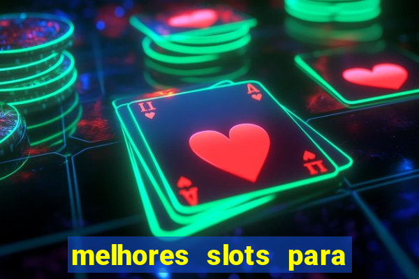 melhores slots para ganhar dinheiro